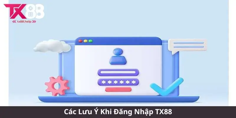 Đăng Nhập TX88 - Khám Phá Thế Giới Giải Trí Chuyên Nghiệp 3 Các Lưu Ý Khi Đăng Nhập TX88