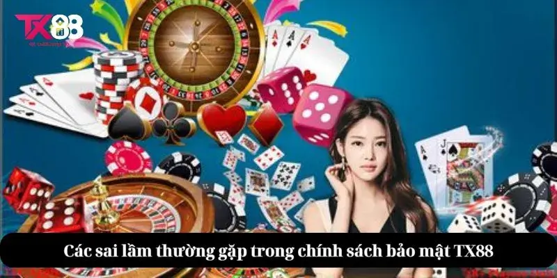 Các sai lầm thường gặp trong chính sách bảo mật TX88