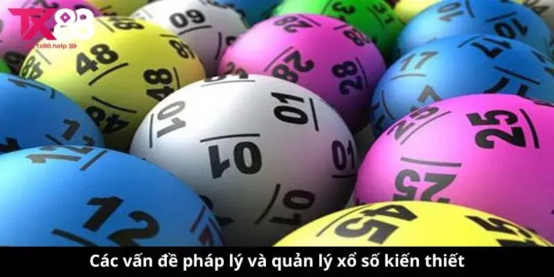 Các vấn đề pháp lý và quản lý xổ số kiến thiết
