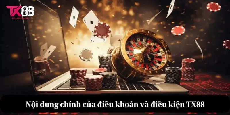 Nội dung chính của điều khoản và điều kiện TX88