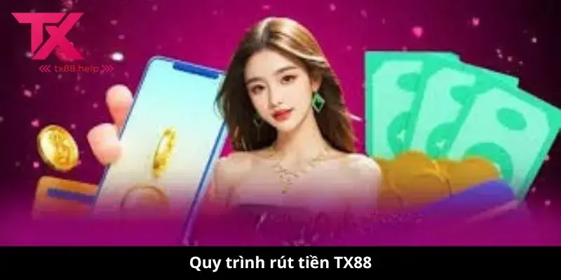 Quy trình rút tiền TX88
