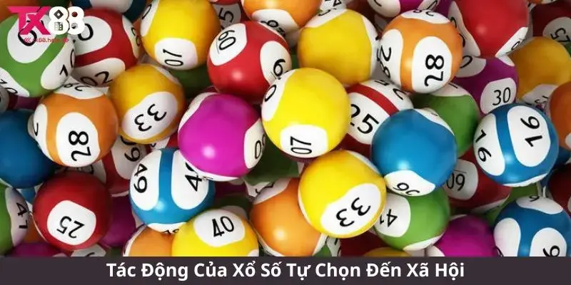 Tác Động Của Xổ Số Tự Chọn Đến Xã Hội