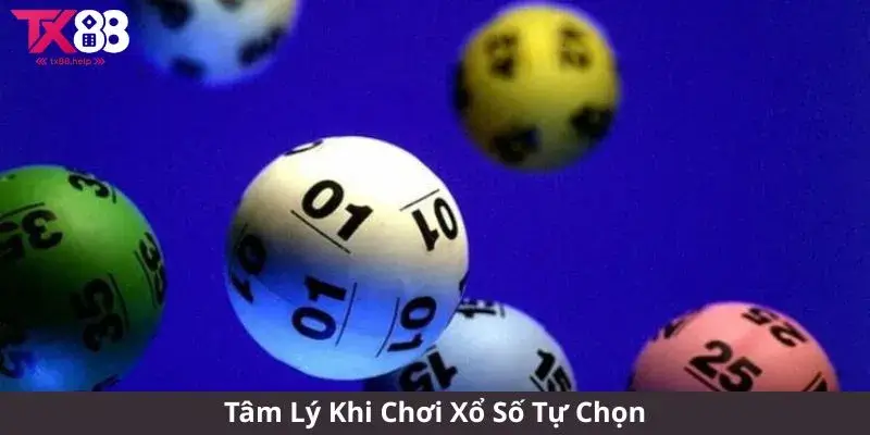 Tâm Lý Khi Chơi Xổ Số Tự Chọn