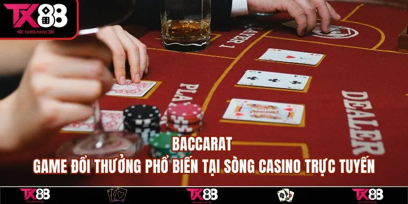 Baccarat - Game đổi thưởng phổ biến tại sòng casino trực tuyến