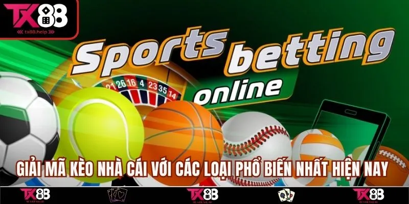 Giải Mã Kèo Nhà Cái TX88 – Bí Quyết Lật Ngược Tình Thế 2 Giải mã kèo nhà cái với các loại phổ biến nhất hiện nay