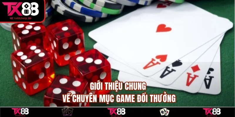 Giới thiệu chung về chuyên mục game đổi thưởng