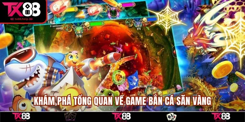 Khám phá tổng quan về game bắn cá săn vàng